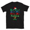 but first let me take an elfie Christmas Pajamas Xmas Gifts Short-Sleeve Unisex T-Shirt