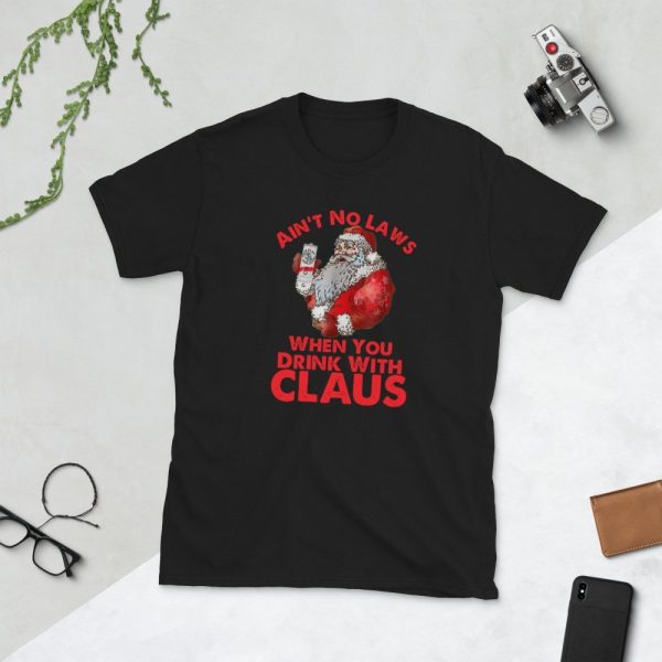 Ain't No Laws When You Drink With Claus New 2019 Christmas T-Shirt , gift , Short-Sleeve Unisex T-Shirt