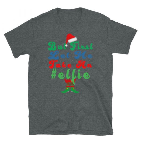 but first let me take an elfie Christmas Pajamas Xmas Gifts Short-Sleeve Unisex T-Shirt