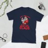 Ain't No Laws When You Drink With Claus New 2019 Christmas T-Shirt , gift , Short-Sleeve Unisex T-Shirt