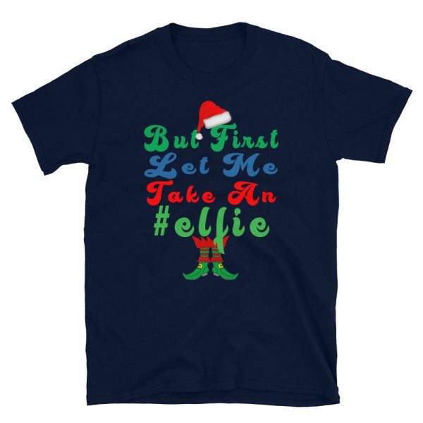 but first let me take an elfie Christmas Pajamas Xmas Gifts Short-Sleeve Unisex T-Shirt