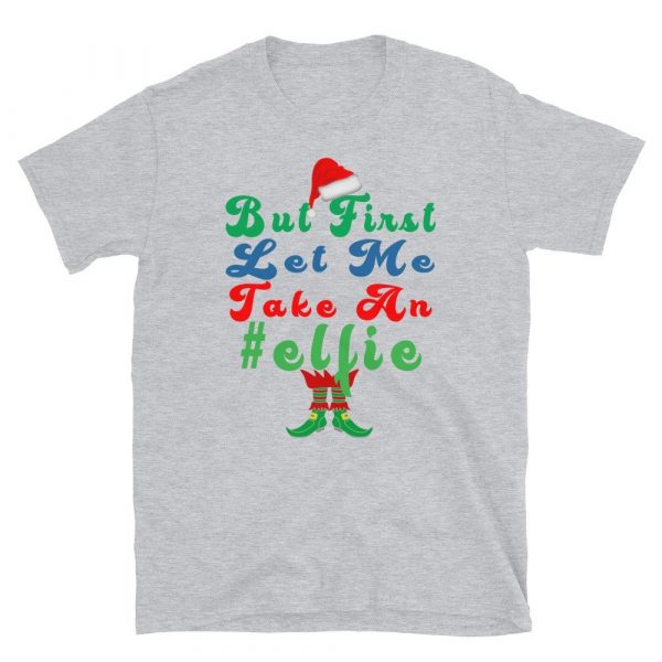 but first let me take an elfie Christmas Pajamas Xmas Gifts Short-Sleeve Unisex T-Shirt