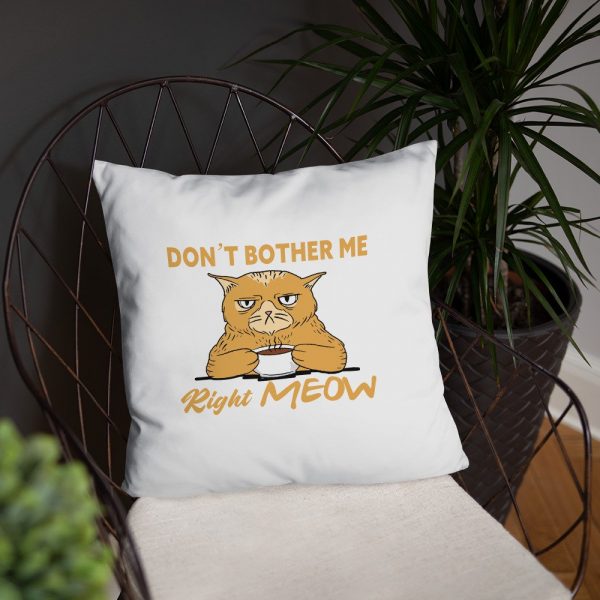 Don’t Bother Me Right Meow – Coffee Cat Humor Basic Pillow