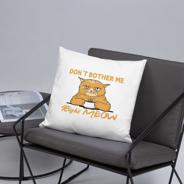 Don’t Bother Me Right Meow – Coffee Cat Humor Basic Pillow