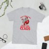 Ain't No Laws When You Drink With Claus New 2019 Christmas T-Shirt , gift , Short-Sleeve Unisex T-Shirt
