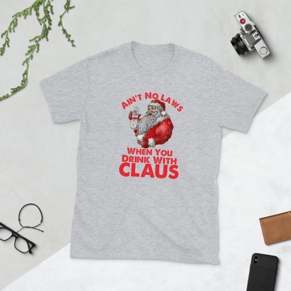 Ain't No Laws When You Drink With Claus New 2019 Christmas T-Shirt , gift , Short-Sleeve Unisex T-Shirt