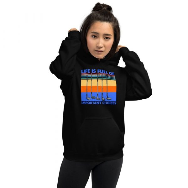 Life is Full Of Important Choices Golf Unisex Hoodie