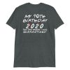 My 40th Birthday 2020 The One Where I was Quarantine Short-Sleeve Unisex T-Shirt