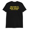 Welcome to New Jersey now go home Short-Sleeve Unisex T-Shirt