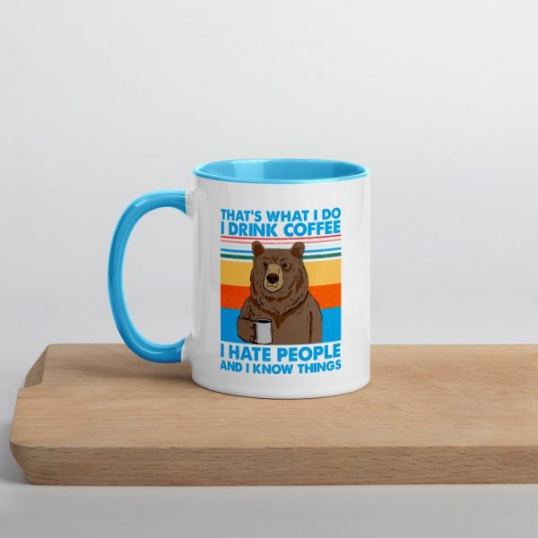 That's What I Do I Drink Coffee I Hate People And I Know Mug with Color Inside