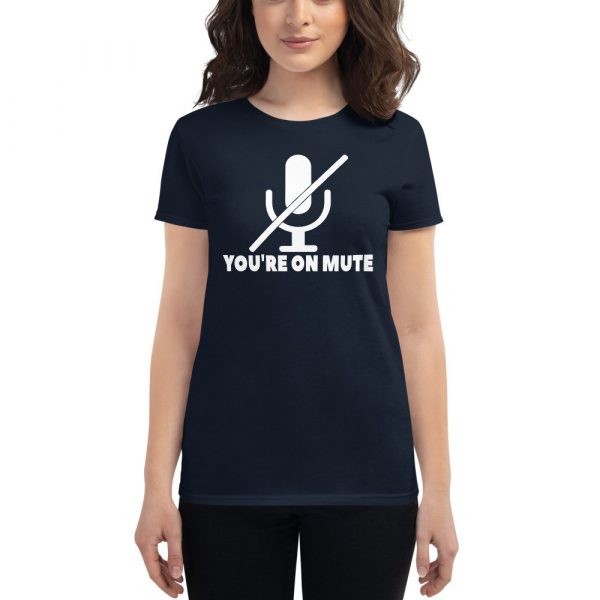 You're on mute Women's short sleeve t-shirt