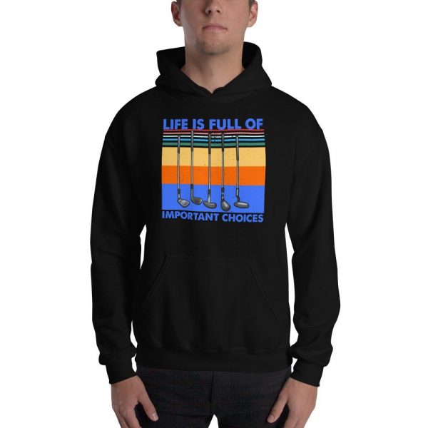 Life is Full Of Important Choices Golf Unisex Hoodie