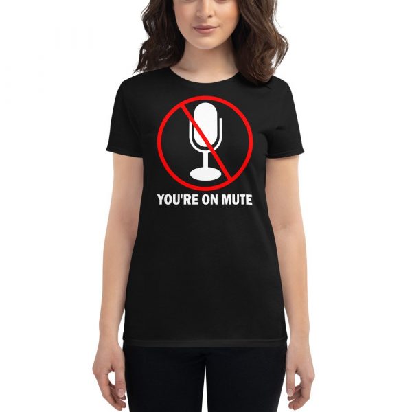 You’re on mute  Women's short sleeve t-shirt