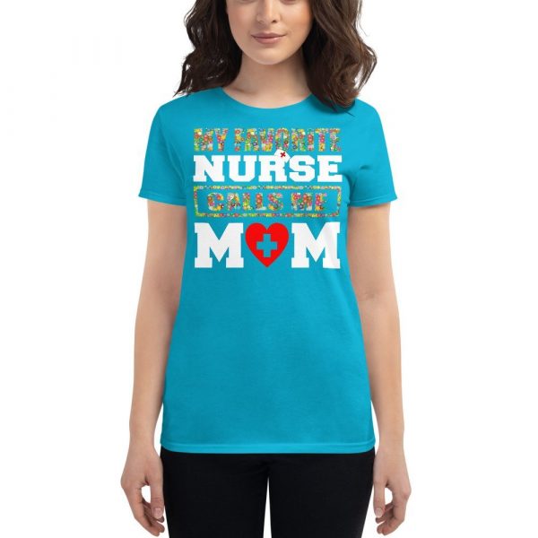 My favorite nurse calls me Mom T-shirt, Nursing School Graduation Gift, Nurse Don't Play Cards funny gift Women's short sleeve t-shirt