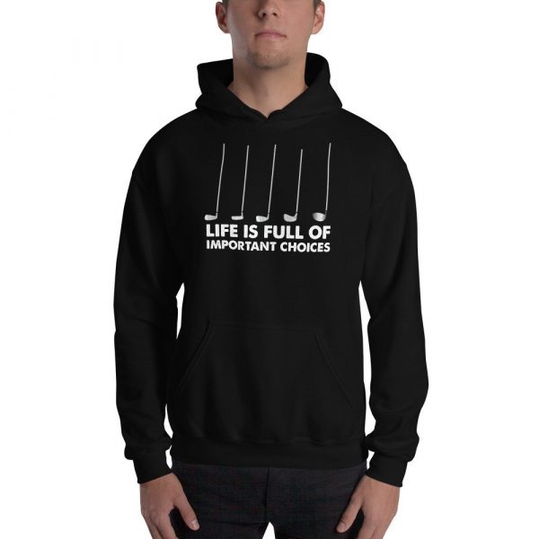 Funny Life is Full Of Important Choices Golf Unisex Hoodie
