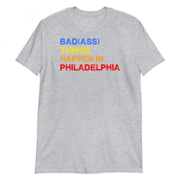 Bad Things Happen In Philadelphia Philly Pride Short-Sleeve Unisex T-Shirt