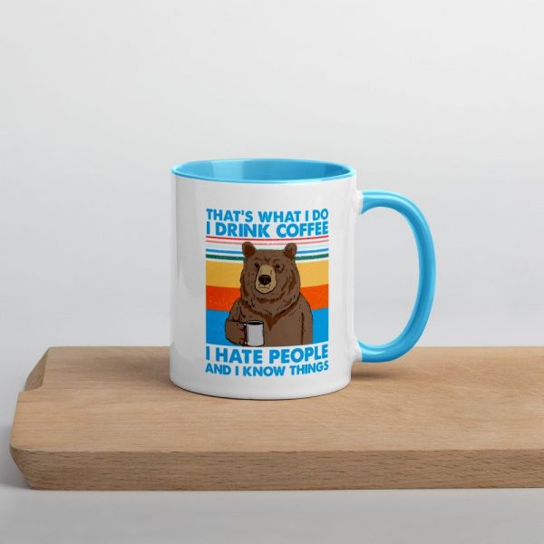 That's What I Do I Drink Coffee I Hate People And I Know Mug with Color Inside