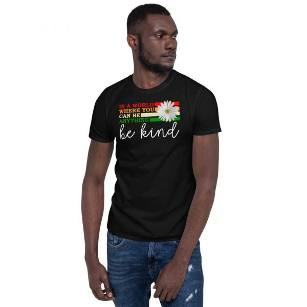 In a world where you can be anything be kind  Short-Sleeve Unisex T-Shirt