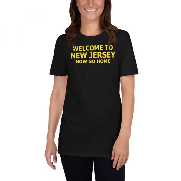 Welcome to New Jersey now go home Short-Sleeve Unisex T-Shirt