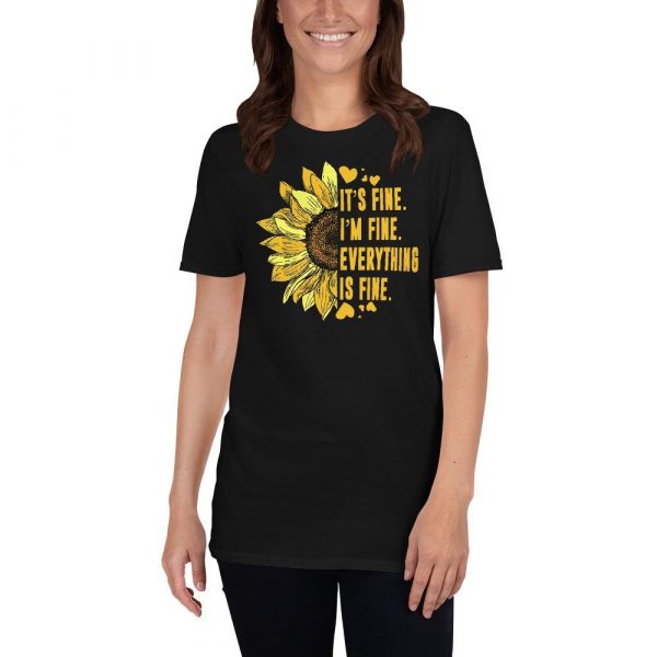 Its Fine Im-Fine-Everythings Fine For Women Sunflower Gift Short-Sleeve Unisex T-Shirt