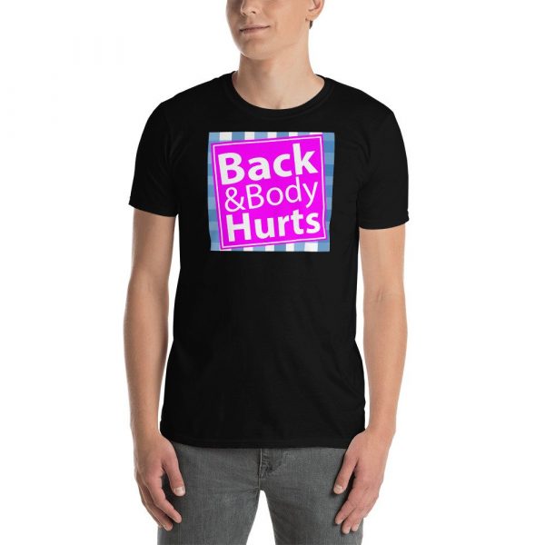 Back and Body Hurts Funny Quote Yoga Gym Workout Gift Short-Sleeve Unisex T-Shirt