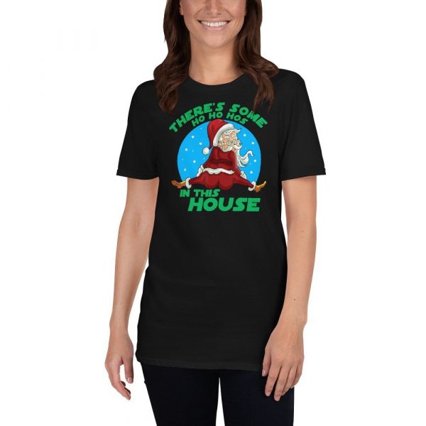 There's Some Ho Ho Hos In this House Christmas Santa Claus Short-Sleeve Unisex T-Shirt