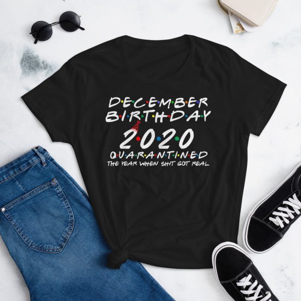 December Birthday 2020 quarantined i Celebrate My Birthday in Quarantine Women's short sleeve t-shirt