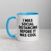 I Was Social Distancing Before It Was Cool Mug with Color Inside