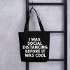 I Was Social Distancing Before It Was Cool Tote bag