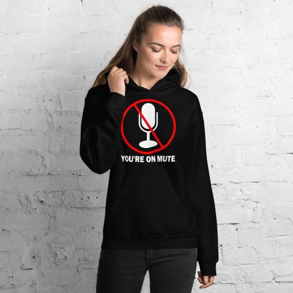 You’re on mute unisex Hoodie
