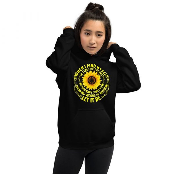 When I Find Myself In Times Of Trouble mother Mary comes to me speaking words of wisdom let it be Tee Hippie Sunflower mother Mary Unisex Hoodie