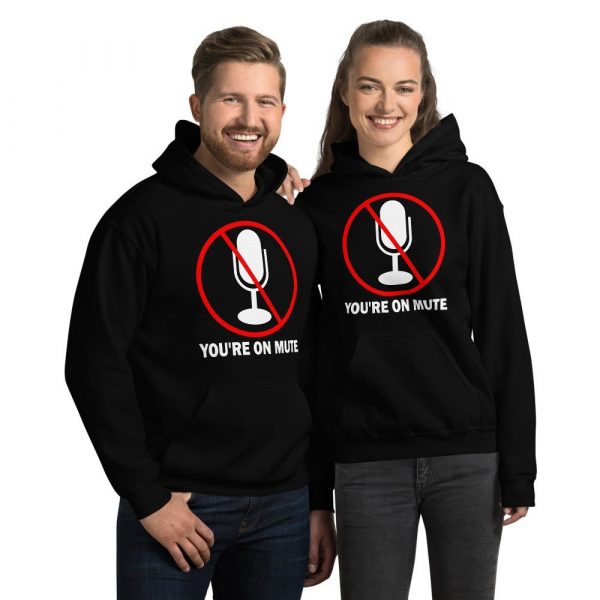 You’re on mute unisex Hoodie