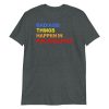 Bad Things Happen In Philadelphia Philly Pride Short-Sleeve Unisex T-Shirt