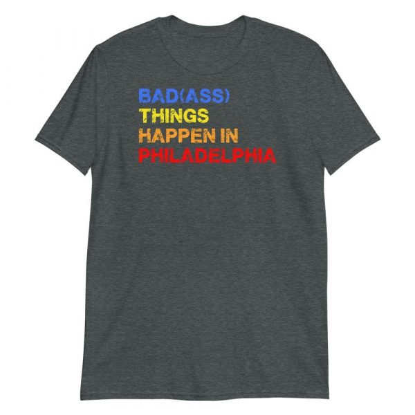 Bad Things Happen In Philadelphia Philly Pride Short-Sleeve Unisex T-Shirt