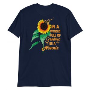 Womens In A World Full Of Grandmas Be Nonnie Sunflower Butterfly Short-Sleeve Unisex T-Shirt