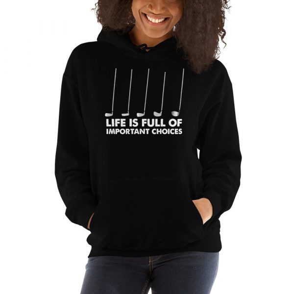 Funny Life is Full Of Important Choices Golf Unisex Hoodie