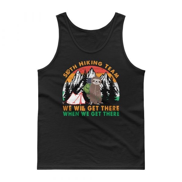 Sloth Hiking Team Get There Gift Camping Lover, Hiking Lover, Climbing Lover Tank top