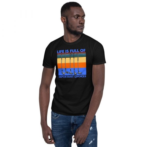 Funny Life is Full Of Important Choices Golf Short-Sleeve Unisex T-Shirt