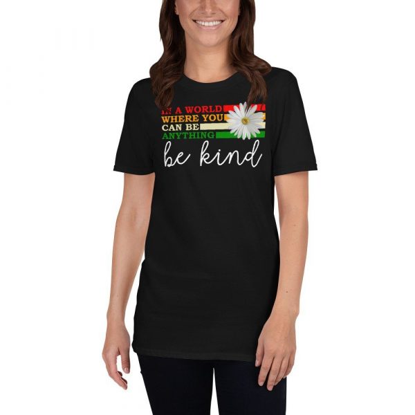 In a world where you can be anything be kind  Short-Sleeve Unisex T-Shirt