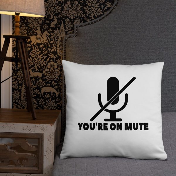 You’re on mute Basic Pillow