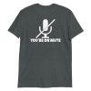 You're on mute Short-Sleeve Unisex T-Shirt