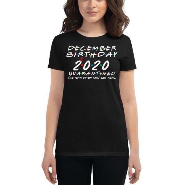 December Birthday 2020 quarantined i Celebrate My Birthday in Quarantine Women's short sleeve t-shirt