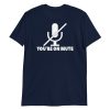 You're on mute Short-Sleeve Unisex T-Shirt