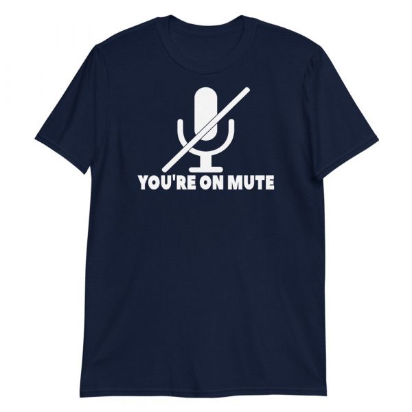 You're on mute Short-Sleeve Unisex T-Shirt