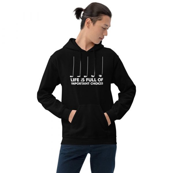 Funny Life is Full Of Important Choices Golf Unisex Hoodie