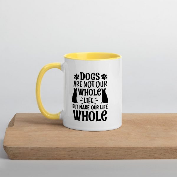Dogs are not our whole life but make our life whole gift for dog lover Mug with Color Inside