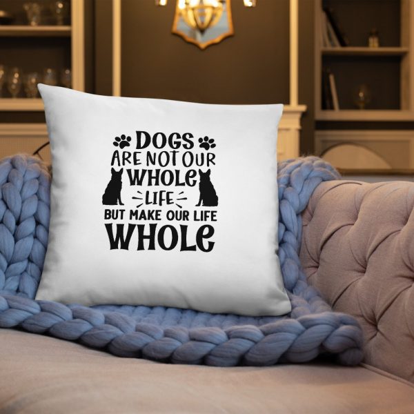 Dogs are not our whole life but make our life whole gift for dog lover Basic Pillow