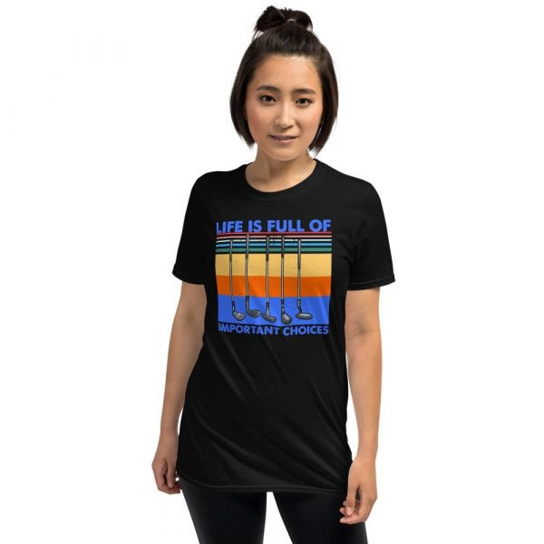 Funny Life is Full Of Important Choices Golf Short-Sleeve Unisex T-Shirt