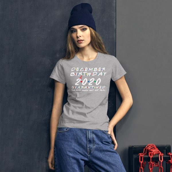 December Birthday 2020 quarantined i Celebrate My Birthday in Quarantine Women's short sleeve t-shirt
