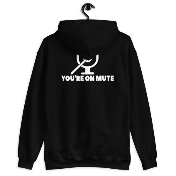 You're on mute Unisex Hoodie